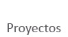 Proyectos